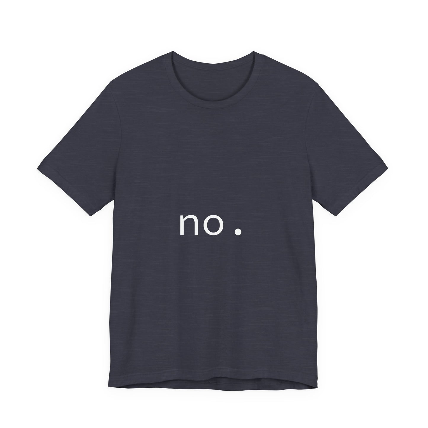 Unisex Tee - 'The Answer is No.' Design